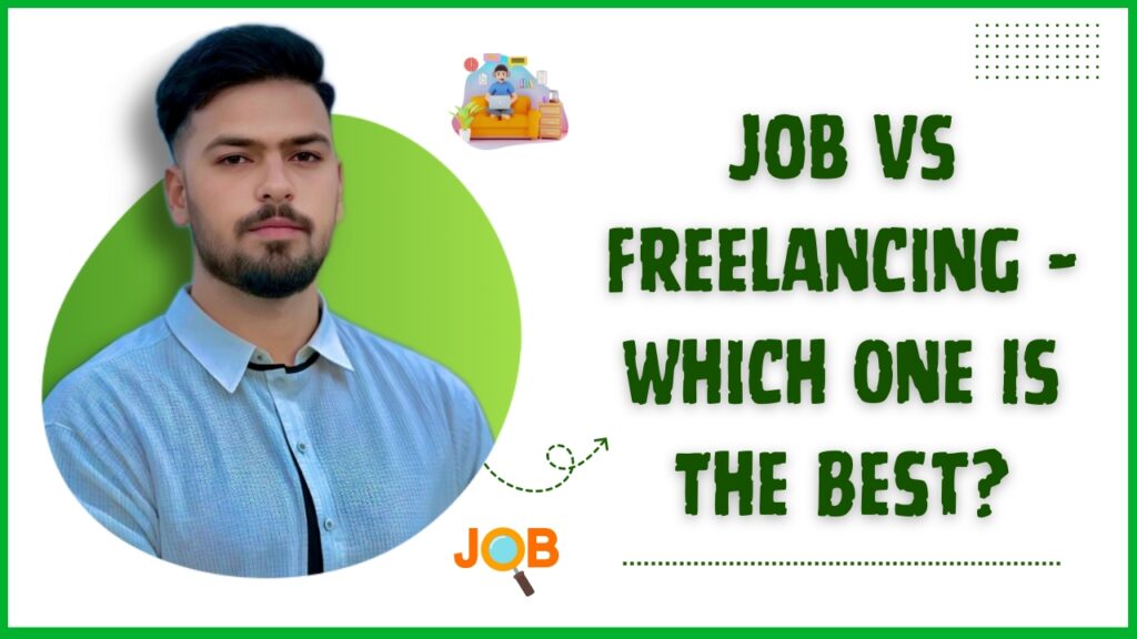 Job vs Freelancing – Which One Is The Best – Malik Nazir